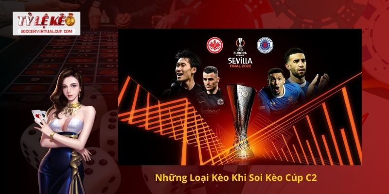 Những Loại Kèo Khi Soi Kèo Cúp C2